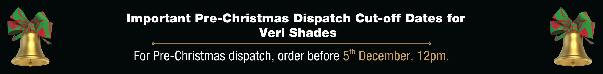 Australian Custom Made Veri Shades Pre-Christmas Dispatch Cut Off Dates